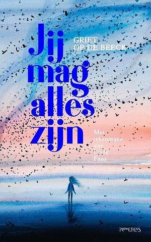 Jij mag alles zijn by Griet Op de Beeck