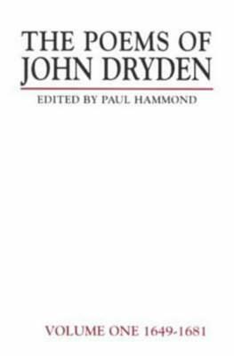 The Poems of John Dryden: Volume One: 1649-1681 by 