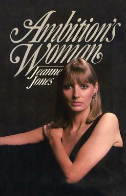 Ambition's Woman by Jeanne Jones