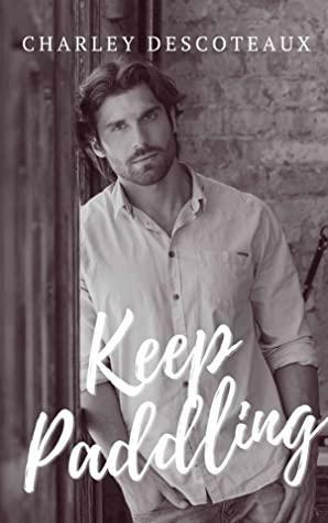 Keep Paddling by Charley Descoteaux