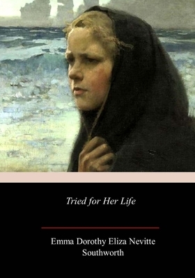 Tried for Her Life by E.D.E.N. Southworth