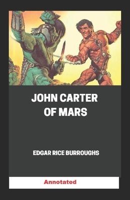 John Carter of Mars Annotated by Edgar Rice Burroughs