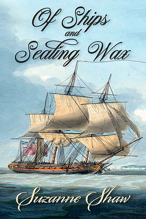 Of Ships and Sealing Wax by Suzanne Shaw