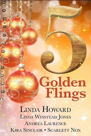 5 Golden Flings by Andrea Laurence, Scarlett Cox, Kira Sinclair, Linda Howard, Linda Winstead Jones