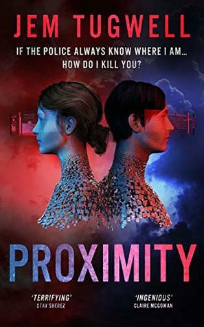 Proximity: If the police always know where I am... How do I kill you? by Jem Tugwell