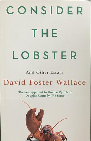Consider The Lobster by David Foster Wallace