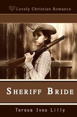 Sheriff Bride by Teresa Ives Lilly