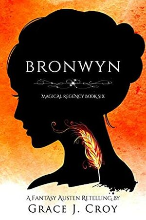 Bronwyn: A Fantasy Austen Retelling by Grace J. Croy