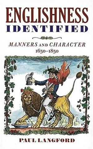 Englishness Identified: Manners and Character, 1650-1850 by Paul Langford