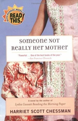 Someone Not Really Her Mother by Harriet Scott Chessman