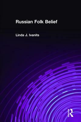 Russian Folk Belief by Linda J. Ivanits