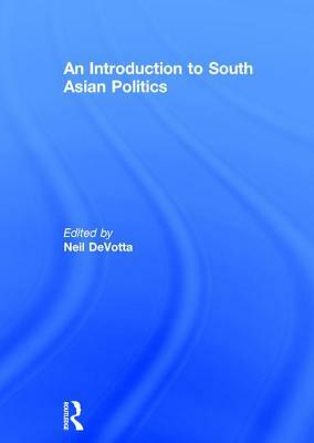 An Introduction to South Asian Politics by 