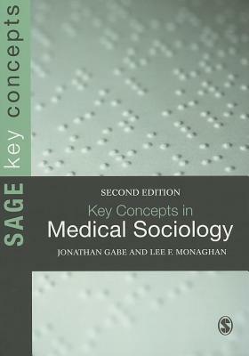 Key Concepts in Medical Sociology by Jonathan Gabe, Lee Monaghan