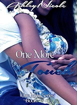 One More Touch: One More Series by AshleyNicole