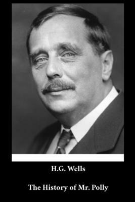 H. G. Wells - The History of Mr. Polly by H.G. Wells