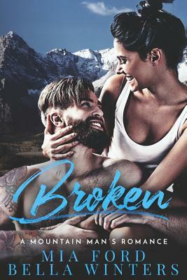 Broken: A Mountain Man's Romance by Mia Ford, Bella Winters