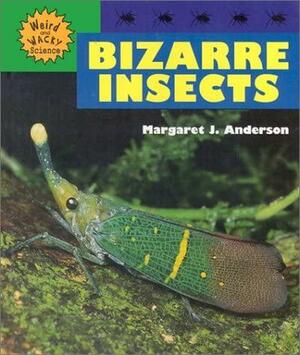 Bizarre Insects by Margaret Jean Anderson