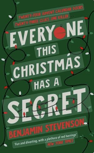 Everyone This Christmas Has A Secret  by Benjamin Stevenson