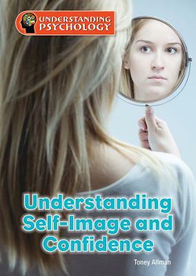 Understanding Self-Image and Confidence by Toney Allman