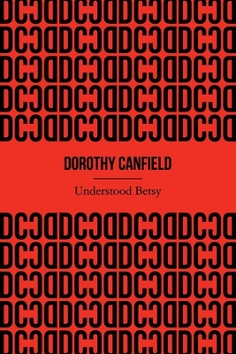 Understood Betsy (Illustrated) by Dorothy Canfield