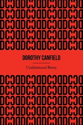 Understood Betsy (Illustrated) by Dorothy Canfield Fisher