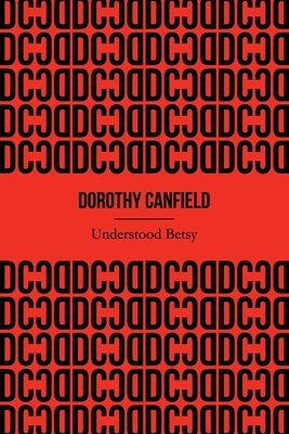 Understood Betsy (Illustrated) by Dorothy Canfield Fisher