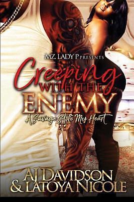 Creeping With The Enemy: A Savage Stole My Heart by Latoya Nicole, A.J. Davidson, A.J. Davidson