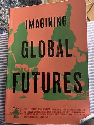 Imaging global futures by Adom Getachew