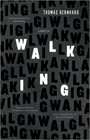Walking. A Novella by Brian Evenson, Kenneth J. Northcott, Thomas Bernhard
