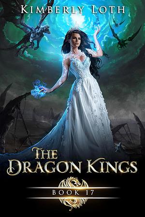 The Dragon Kings Book 17 by Kimberly Loth
