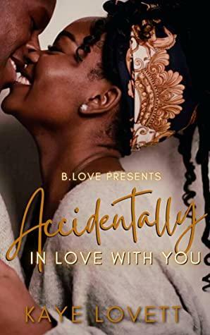Accidentally in Love with You by Kaye Lovett