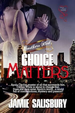Choice Matters (Southern Heat, #1) by Jamie Salisbury