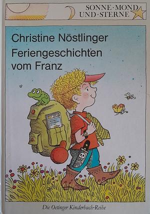 Feriengeschichten vom Franz by Christine Nöstlinger, Erhard Dietl