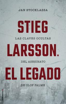 Stieg Larsson. El Legado by Jan Stocklassa