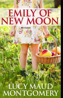 Emily of New Moon Annotated by L.M. Montgomery