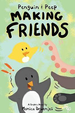 Penguin & Peep: Making Friends by Monica Bruenjes