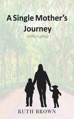 A Single Mother's Journey by Ruth Brown