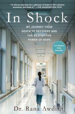 In Shock: My Journey from Death to Recovery and the Redemptive Power of Hope by Rana Awdish