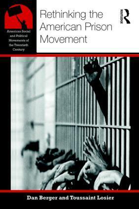Rethinking the American Prison Movement by Toussaint Losier, Dan Berger