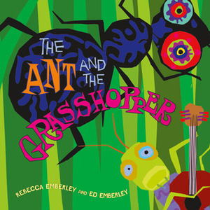 The Ant and the Grasshopper by Ed Emberley, Rebecca Emberley