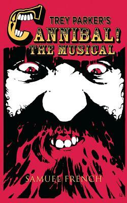 Trey Parker's Cannibal! The Musical by Trey Parker, New Cannibal Society