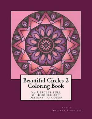 Beautiful Circles 2: 52 Circles full of doodle art designs to color by Dwyanna Stoltzfus