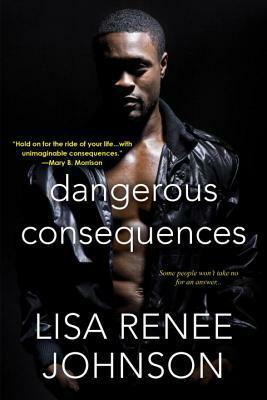 Dangerous Consequences by Lisa Renee Johnson