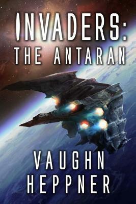 Invaders: The Antaran by Vaughn Heppner