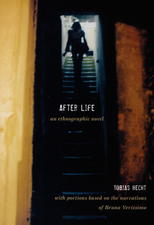 After Life: An Ethnographic Novel by Tobias Hecht