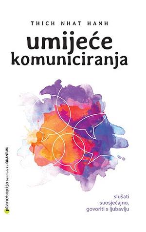 Umijeće komuniciranja by Thích Nhất Hạnh