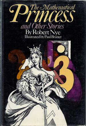 The Mathematical Princess, and Other Stories by Robert Nye