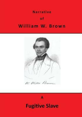 Narrative of William W. Brown: A Fugitive Slave by William W. Brown