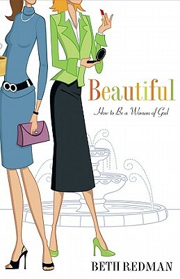 Beautiful: How to Be a Woman of God by Beth Redman