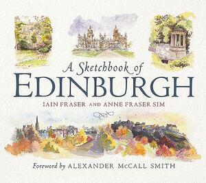 A Sketchbook of Edinburgh by Iain Fraser, Anne Fraser